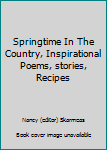 Springtime In The Country, Inspirational Poems, stories, Recipes