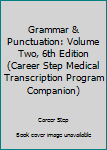 Spiral-bound Grammar & Punctuation: Volume Two, 6th Edition (Career Step Medical Transcription Program Companion) Book