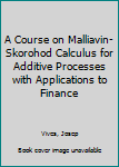 Hardcover A Course on Malliavin-Skorohod Calculus for Additive Processes with Applications to Finance Book