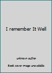 I remember It Well
