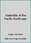 Paperback Waterfalls of the Pacific Northwest Book