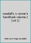 Paperback woodall's rv owner's handbook volume 1 (vol 1) Book