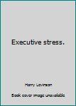 Hardcover Executive stress. Book