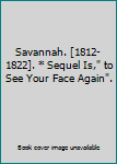 Unknown Binding Savannah. [1812-1822]. * Sequel Is," to See Your Face Again". Book