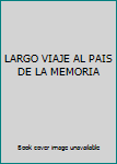 Paperback LARGO VIAJE AL PAIS DE LA MEMORIA Book