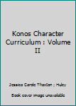 Paperback Konos Character Curriculum : Volume II Book