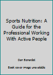 Paperback Sports Nutrition: A Guide for the Professional Working With Active People Book