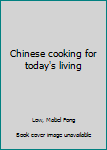 Unknown Binding Chinese cooking for today's living Book
