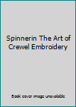 Spinnerin The Art of Crewel Embroidery