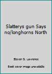 Mass Market Paperback Slatterys gun Says no/longhorns North Book