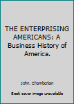 Hardcover THE ENTERPRISING AMERICANS: A Business History of America. Book