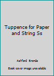 Hardcover Tuppence for Paper and String Ss Book