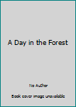Hardcover A Day in the Forest Book