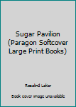 Paperback Sugar Pavilion (Paragon Softcover Large Print Books) Book