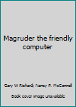 Hardcover Magruder the friendly computer Book