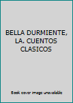 Unknown Binding BELLA DURMIENTE, LA. CUENTOS CLASICOS Book
