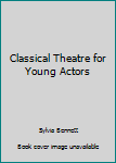 Hardcover Classical Theatre for Young Actors Book