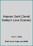 Paperback Heaven Sent (Janet Dailey's Love Scenes) Book