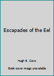 Paperback Escapades of the Eel Book