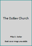 The Outlaw Church