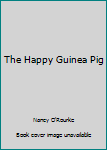 Unknown Binding The Happy Guinea Pig Book