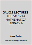 Unknown Binding GALOIS LECTURES. THE SCRIPTA MATHEMATICA LIBRARY N Book