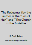 The Redeemer (by the author of the "Son of Man" and "The Church -- the Invisible