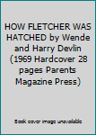 Hardcover HOW FLETCHER WAS HATCHED by Wende and Harry Devlin (1969 Hardcover 28 pages Parents Magazine Press) Book