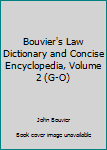 Bouvier's Law Dictionary and Concise Encyclopedia, Vol. 2 (Classic Reprint)