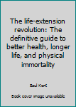 Paperback The life-extension revolution: The definitive guide to better health, longer life, and physical immortality Book