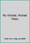 Hardcover My Wicked, Wicked Ways Book