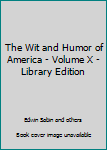 Leather Bound The Wit and Humor of America - Volume X - Library Edition Book