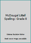 MCDOUGAL LITTELL SPELLING Green Level Grade 8