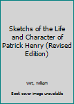 Leather Bound Sketchs of the Life and Character of Patrick Henry (Revised Edition) Book