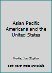 Paperback Asian Pacific Americans and the United States Book