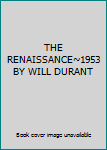 Hardcover THE RENAISSANCE~1953 BY WILL DURANT Book