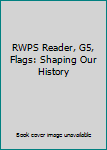 Spiral-bound RWPS Reader, G5, Flags: Shaping Our History Book