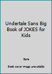 Paperback Undertale Sans Big Book of JOKES for Kids Book