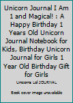 Paperback Unicorn Journal I Am 1 and Magical! : A Happy Birthday 1 Years Old Unicorn Journal Notebook for Kids, Birthday Unicorn Journal for Girls 1 Year Old Birthday Gift for Girls Book