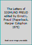 The Letters of SIGMUND FREUD edited by Ernst L. Freud (Paperback, Harper Colophon 1975)