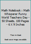 Paperback Math Notebook : Math Whisperer Funny World Teachers Day - 50 Sheets, 100 Pages - 6 X 9 Inches Book