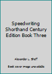 Speedwriting Shorthand Book Three Century Edition
