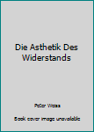 Perfect Paperback Die Asthetik Des Widerstands [German] Book