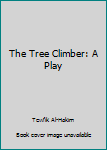 Paperback The Tree Climber: A Play Book