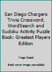 Paperback San Diego Chargers Trivia Crossword, WordSearch and Sudoku Activity Puzzle Book: Greatest Players Edition Book