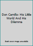 Hardcover Don Camillo: His Little World And His Dilemma Book