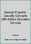 Paperback Georgia Property-Casualty Concepts 10th Edition Education Services Book
