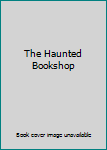 Hardcover The Haunted Bookshop Book