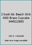 Unknown Binding 2 book lot: Beach Girls AND Brass Cupcake 0449123693 Book