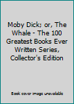 Leather Bound Moby Dick; or, The Whale - The 100 Greatest Books Ever Written Series, Collector's Edition Book